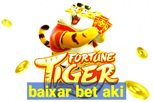 baixar bet aki